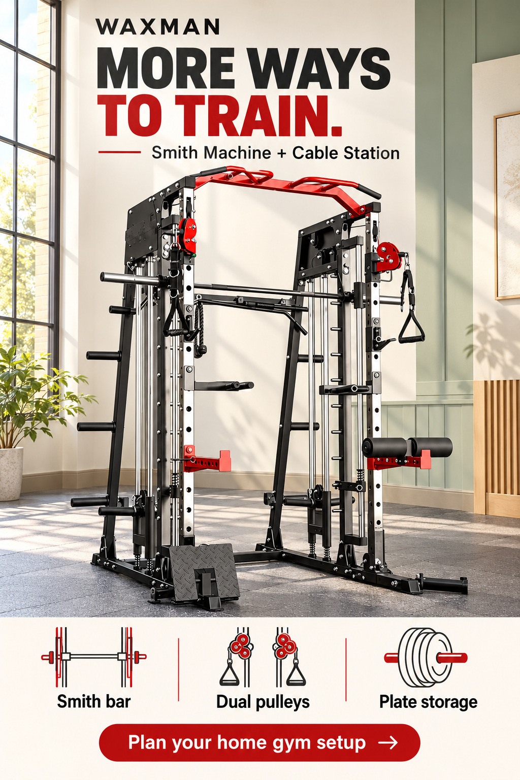 A black, red and silver WAXMAN Smith machine and cable station in a bright home gym with pale sage panels and window light. The headline reads 'More Ways to Train.' Three original icons identify the Smith bar, dual pulleys and plate storage.