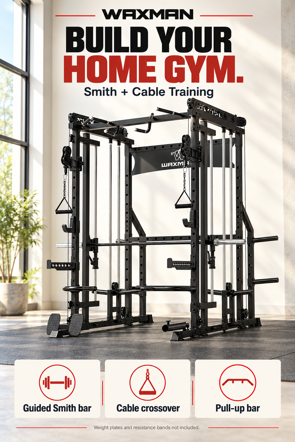 Bright home-gym illustration of a black WAXMAN Smith machine with chrome guide rails, a guided bar, adjustable cable pulleys, triangular handles, overhead pull-up grips and front footboards. Three lower panels identify the guided Smith bar, cable crossover and pull-up bar. The footer states that weight plates and resistance bands are not included.